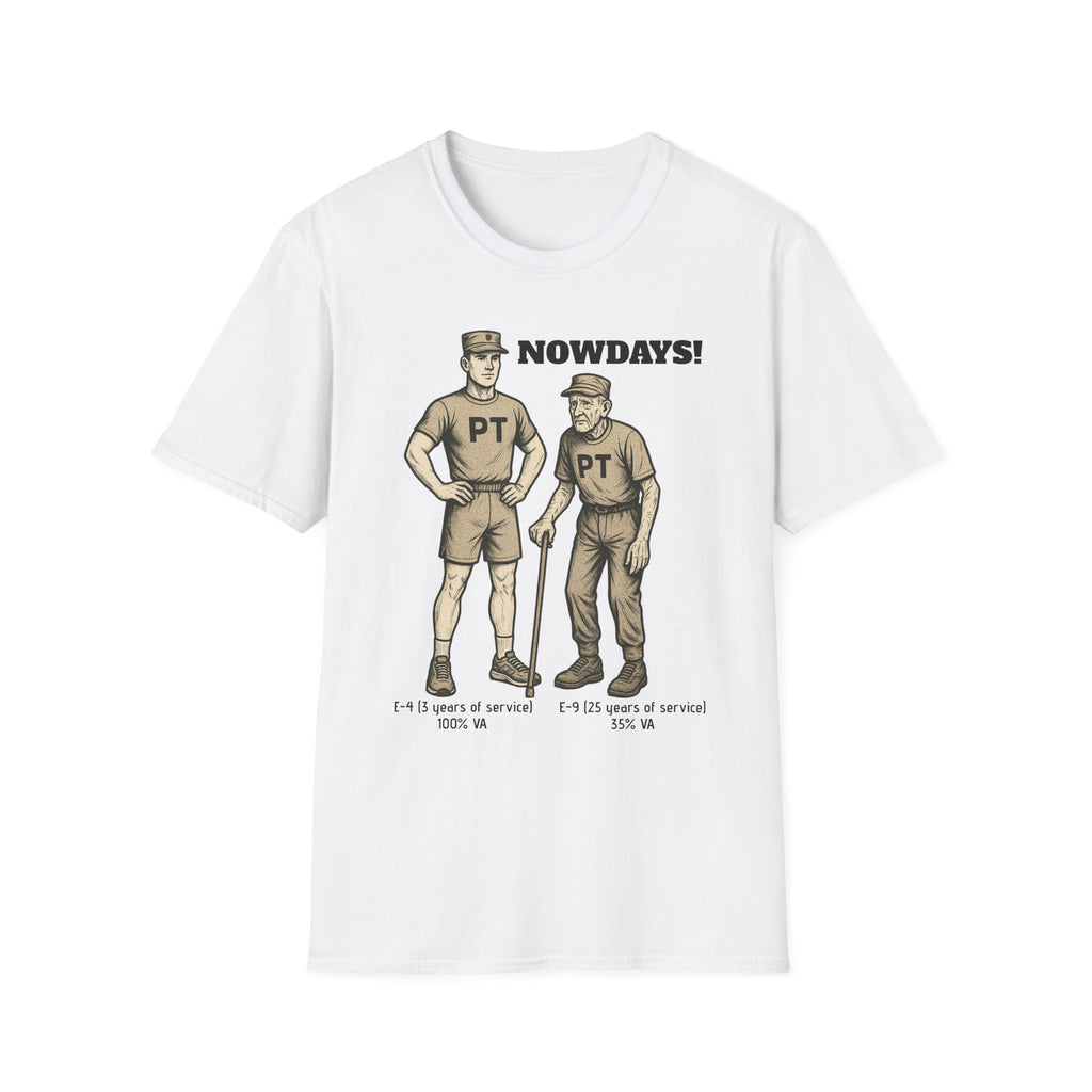 Funny Military T-Shirt: “NOWDAYS”