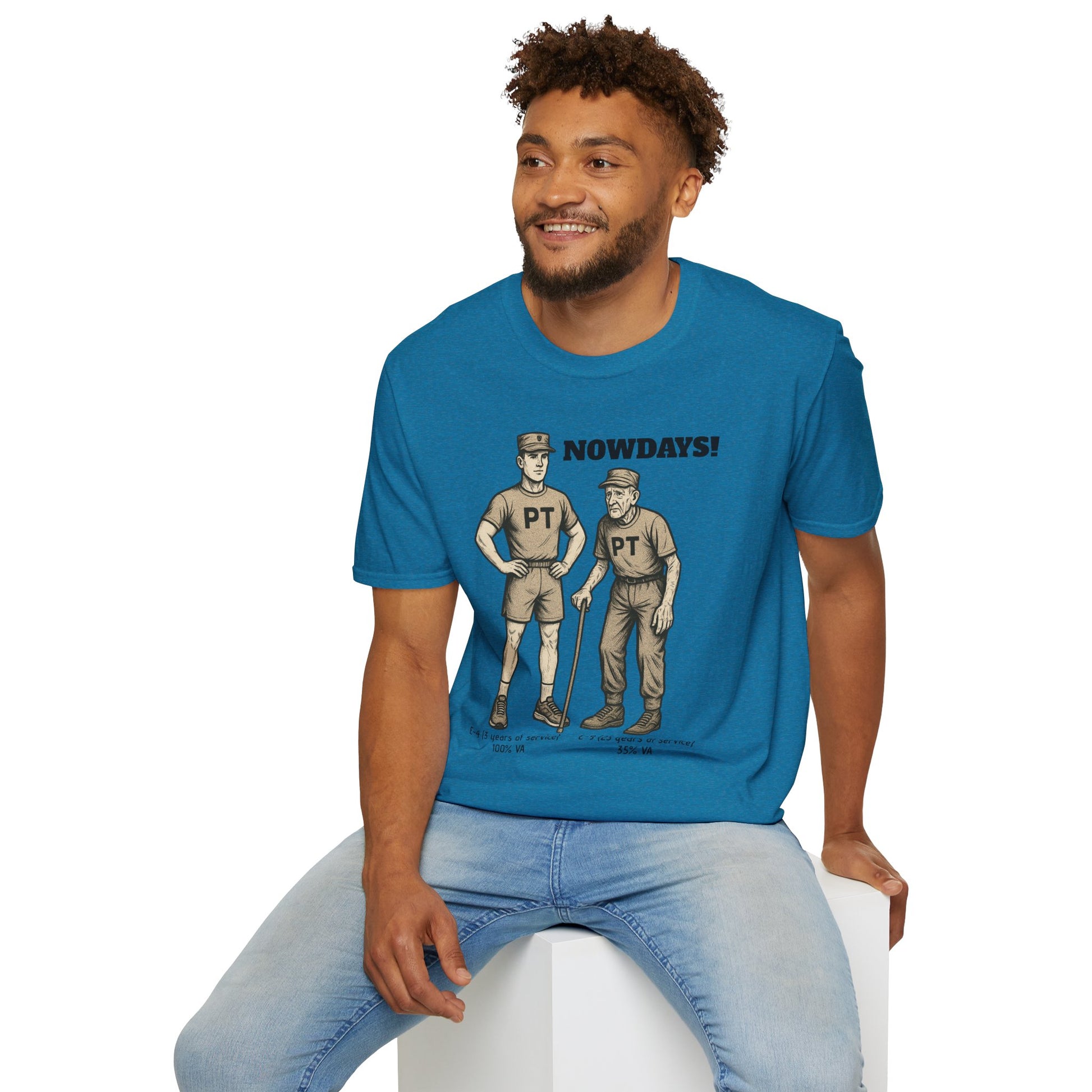 Funny Military T-Shirt: “NOWDAYS”