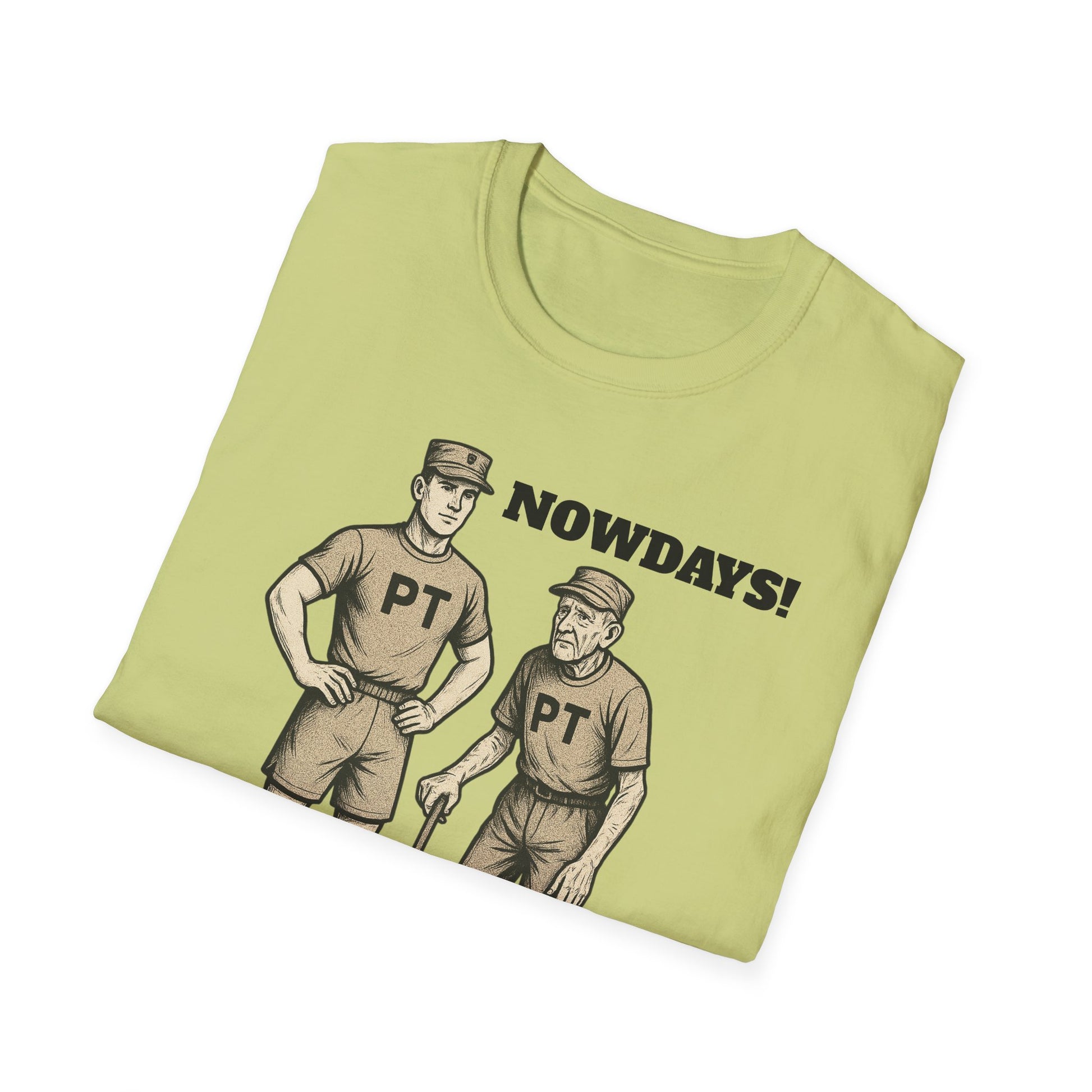 Funny Military T-Shirt: “NOWDAYS”
