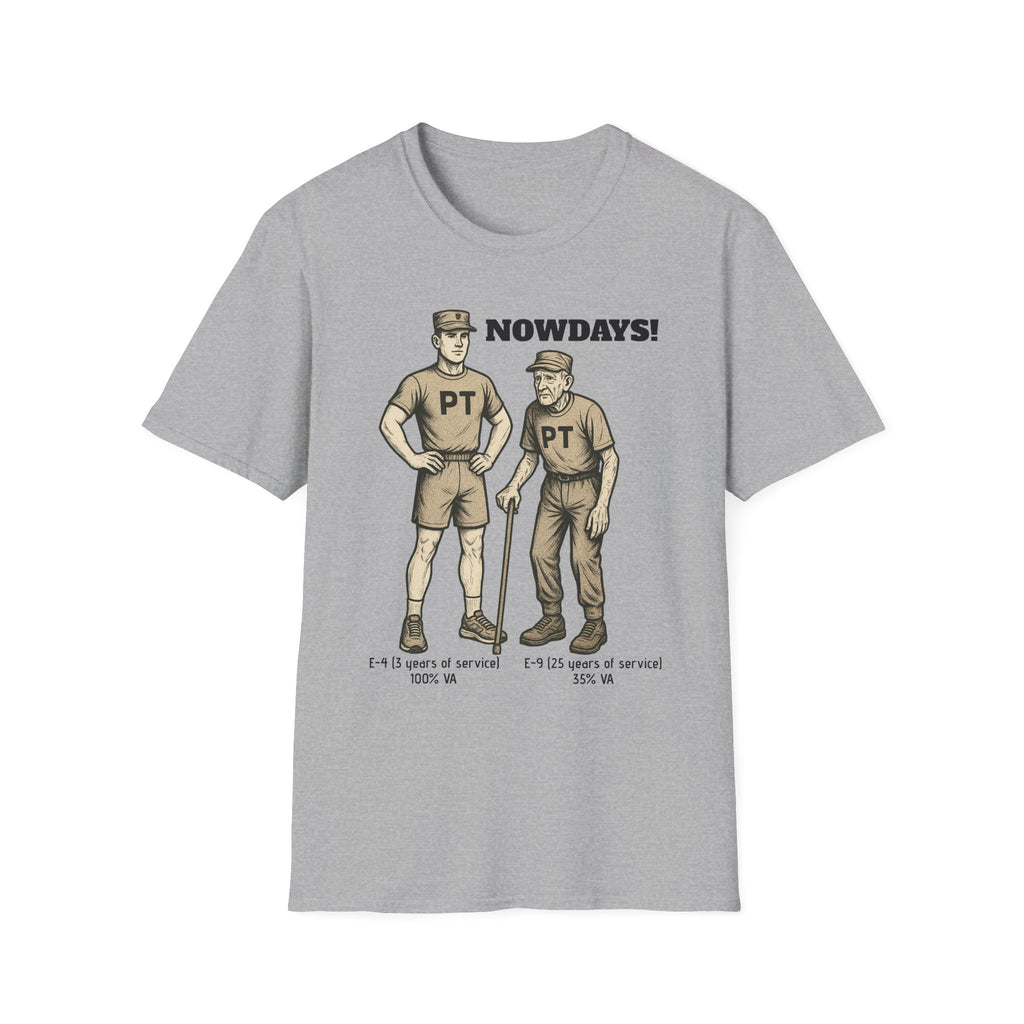 Funny Military T-Shirt: “NOWDAYS”
