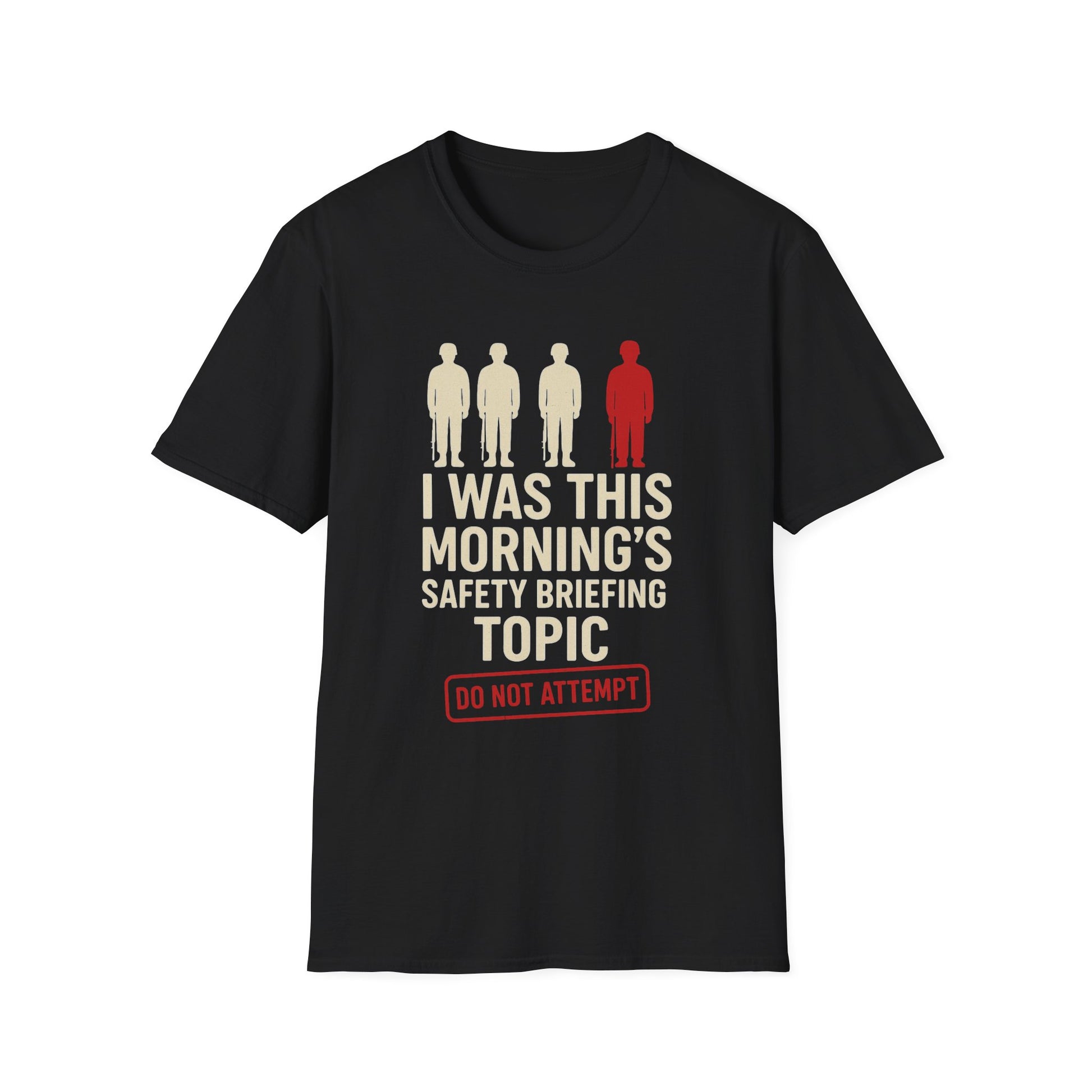 "I Was This Morning’s Safety Briefing Topic" – Funny Military T-Shirt